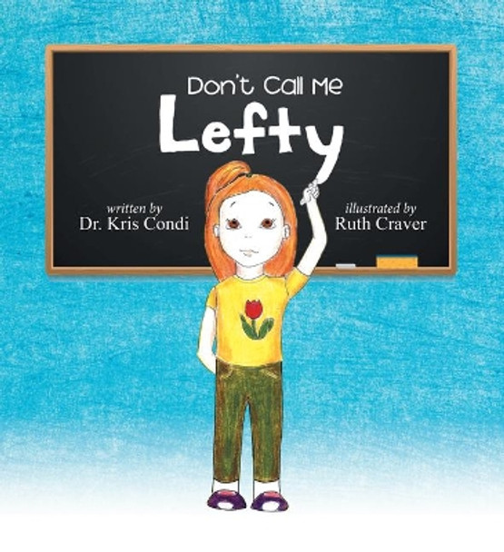 Don't Call Me Lefty by Dr Kris Condi 9781480878563