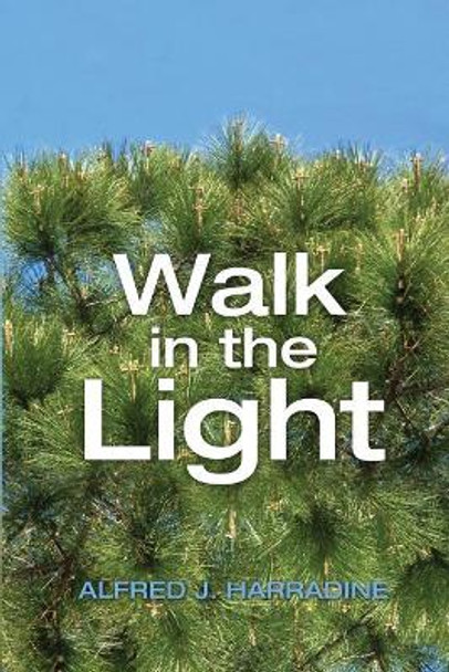 Walk in the Light by Alfred J Harradine 9781480977310