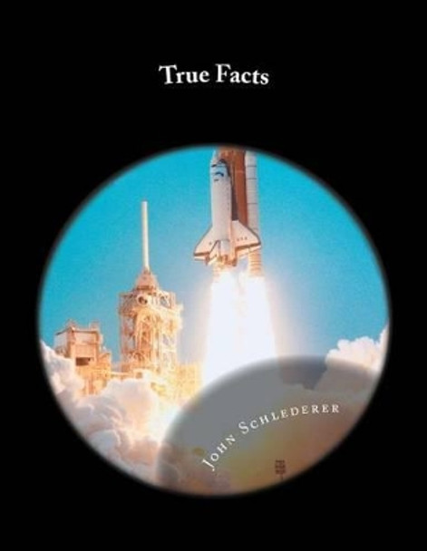 True Facts by John Andrew Schlederer 9781470060237