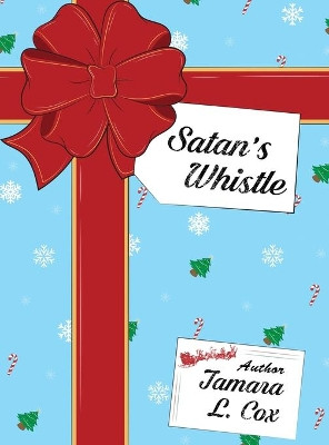 Satan's Whistle by Tamara L Cox 9781480949928