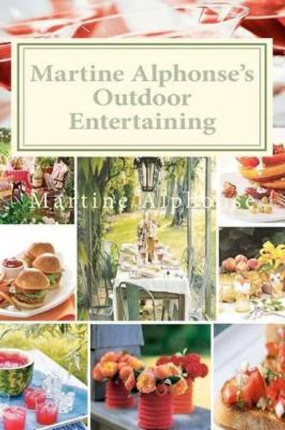 Martine Alphonse's Outdoor Entertaining by Martine Alphonse 9781463776459