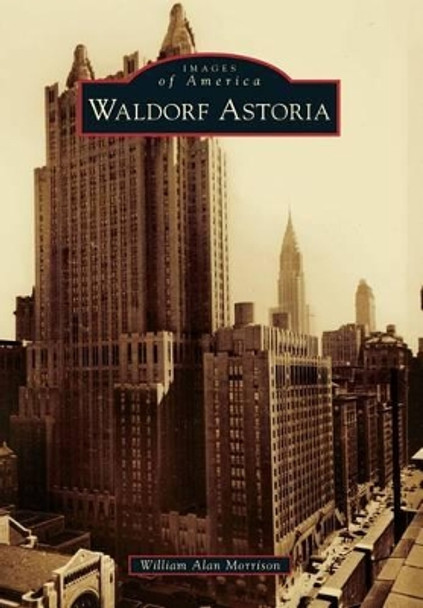 Waldorf Astoria by William Alan Morrison 9781467121286