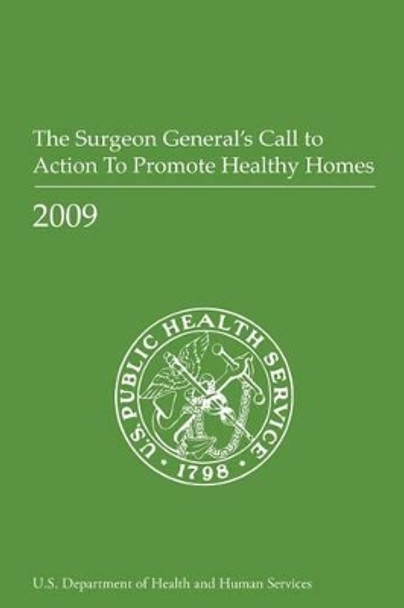 The Surgeon General's Call to Action to Promote Healthy Homes by Office of the Surgeon General 9781478298571