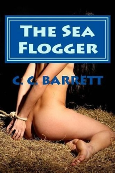 The Sea Flogger by C C Barrett 9781463671075