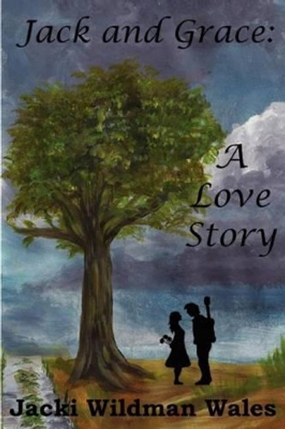 Jack and Grace: A Love Story by Melisa Wildman 9781466459038