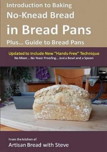 Introduction to Baking No-Knead Bread in Bread Pans (Plus... Guide to Bread Pans): From the kitchen of Artisan Bread with Steve by Steve Gamelin 9781500510640