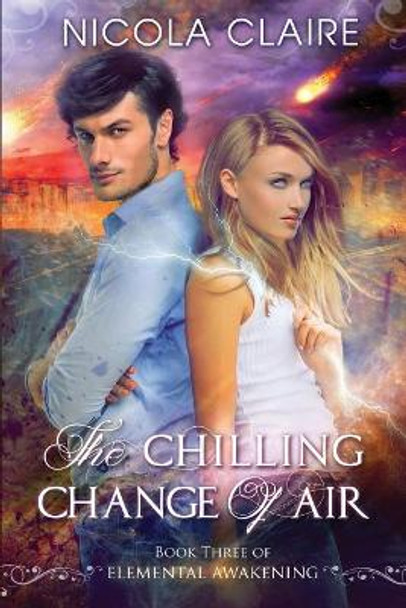 The Chilling Change Of Air (Elemental Awakening, Book 3) by Nicola Claire 9781500513382