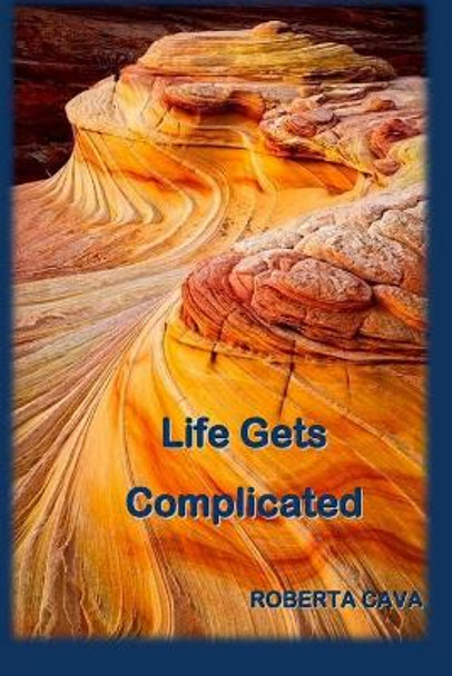 Life Gets Complicated by Roberta Cava 9781500516369