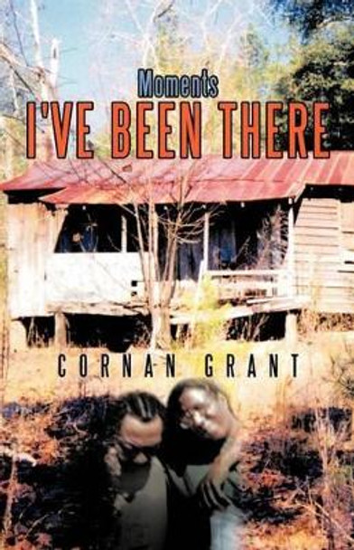 I've Been There by Cornan Grant 9781450296885