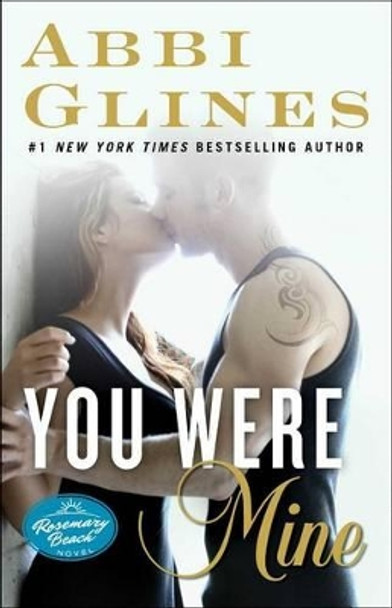 You Were Mine by Abbi Glines 9781476776071