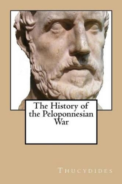 The History of the Peloponnesian War by Thucydides 9781482081152