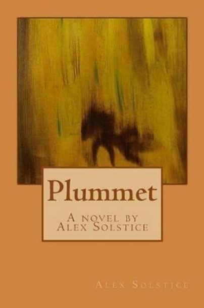 Plummet by Alex Solstice 9781494269487