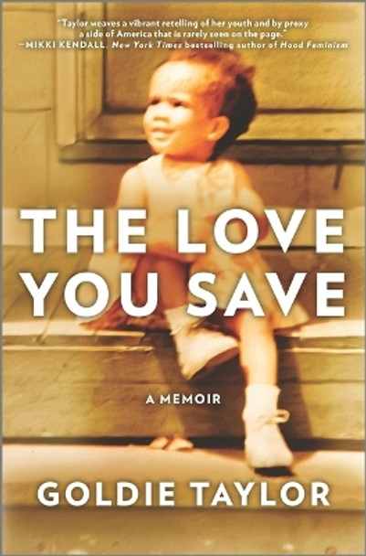 The Love You Save: A Memoir by Goldie Taylor 9781335449375
