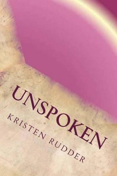 unspoken by Kristen Rudder 9781490350417