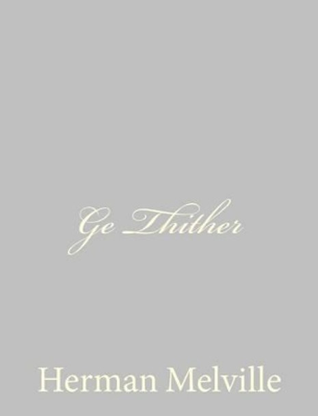 Ge Thither by Herman Melville 9781484885567