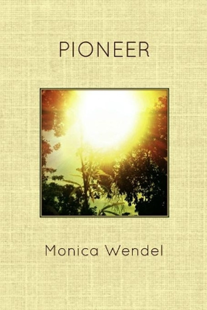 Pioneer by Monica Wendel 9781492768357