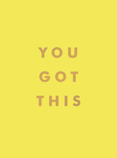 You Got This: Uplifting Quotes and Affirmations for Inner Strength and Self-Belief by Summersdale Publishers