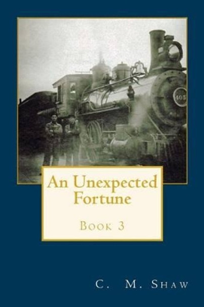 An Unexpected Fortune by C M Shaw 9781495252099