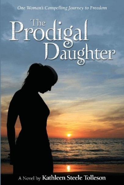 Prodigal Daughter by Kathleen Steele Tolleson 9781500365462