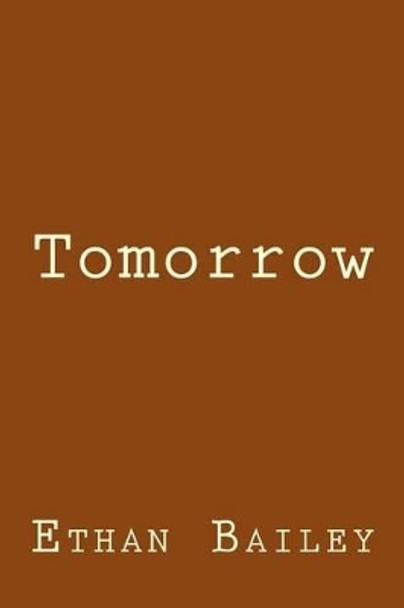 Tomorrow by Ethan Bailey 9781494218553