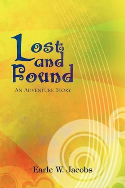 Lost and Found by Earle W Jacobs 9781453519080