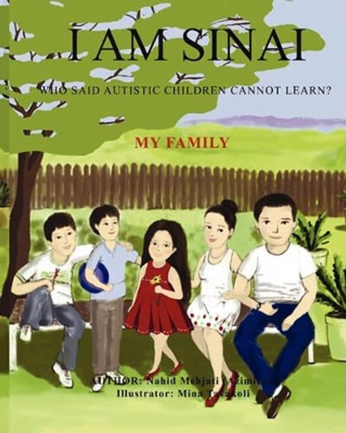 I Am Sinai, Who Said Autistic Children Cannot Learn? My Family: My Family by Mina Tavakoli 9781453755334