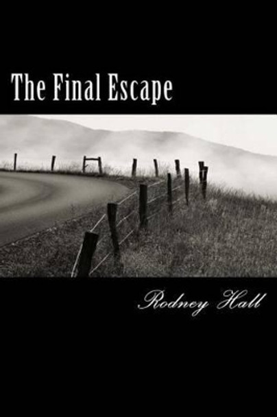 The Final Escape by Rodney Hall 9781494307615