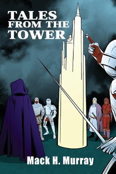 Tales from the Tower by Mack H Murray 9781480948570