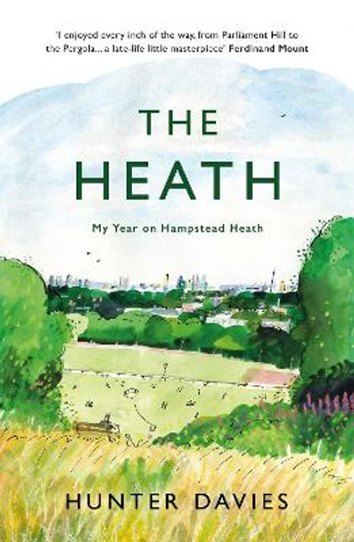 The Heath: My Year on Hampstead Heath by Hunter Davies