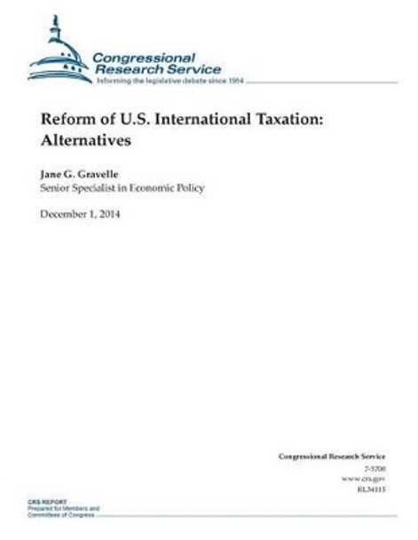 Reform of U.S. International Taxation: Alternatives by Congressional Research Service 9781505450682