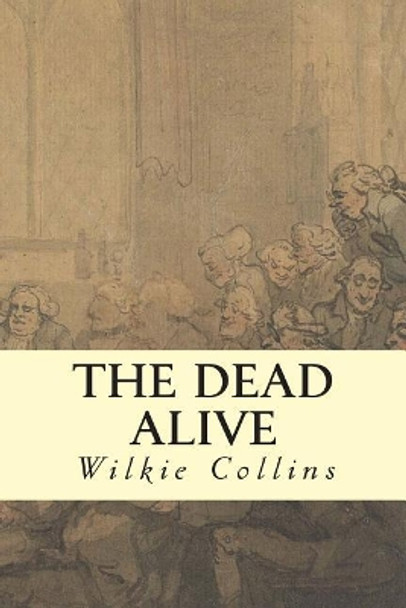 The Dead Alive by Au Wilkie Collins 9781505548952