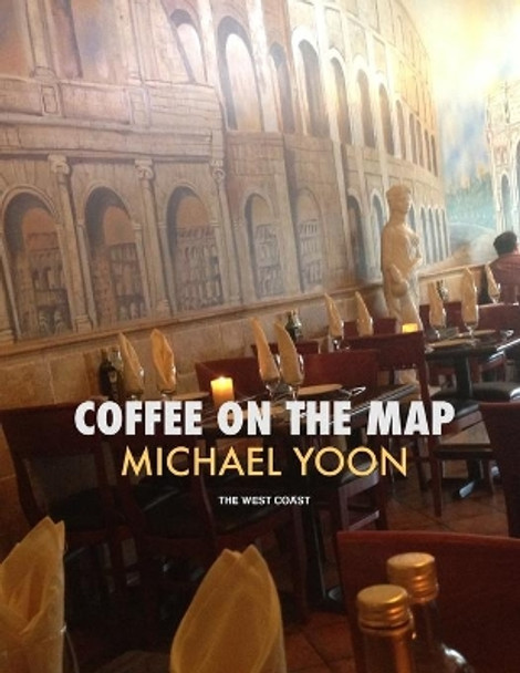 Coffee On The Map: The West Coast by Younghoo Youn 9781505580426