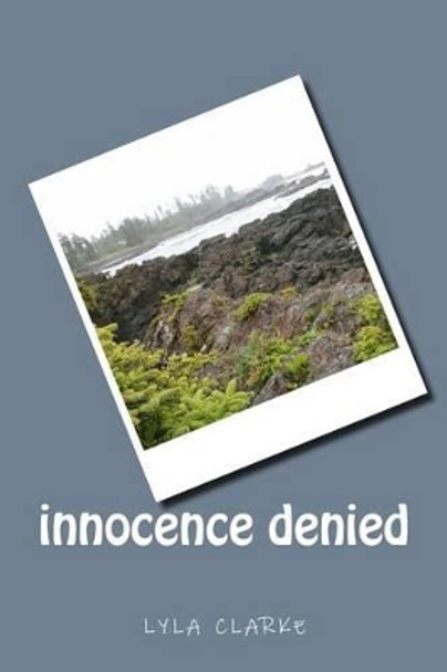 innocence denied by Lyla Clarke 9781516816224