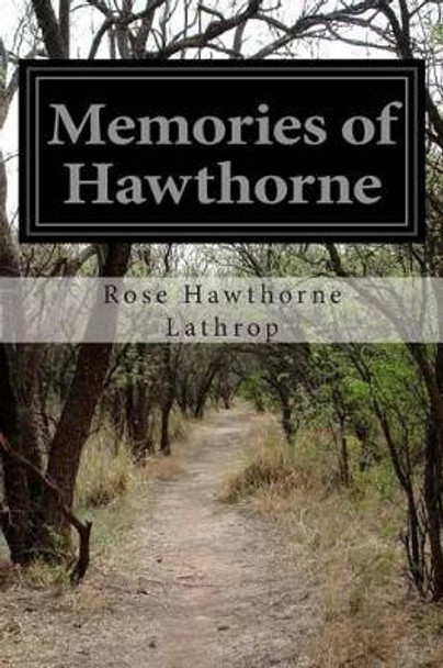 Memories of Hawthorne by Rose Hawthorne Lathrop 9781515346746