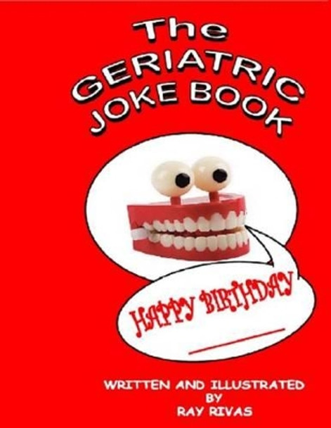 The Geriatric Joke Book by Ray Rivas 9781516801459