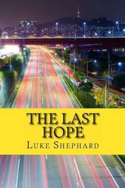 The Last Hope by Luke Shephard 9781511944939