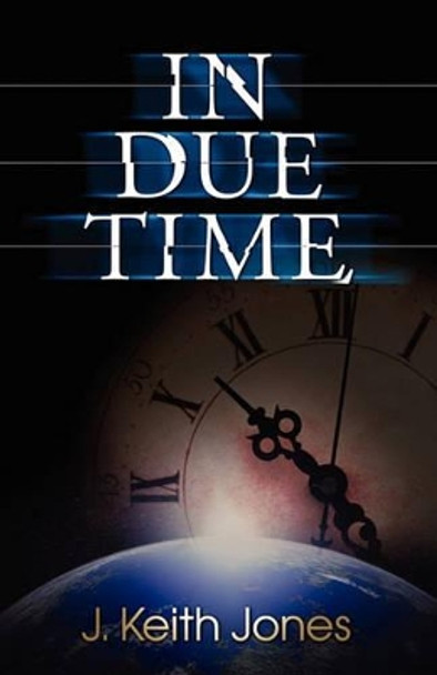 In Due Time by Keith Jones 9781453788363