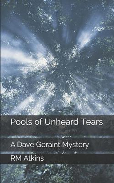 Pools of Unheard Tears by R M Atkins 9781453809013