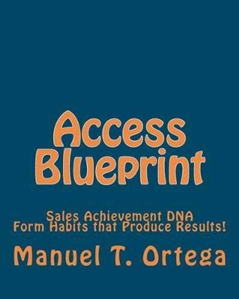 Access Blueprint: Sales Achievement DNA by Manuel T Ortega 9781453824689