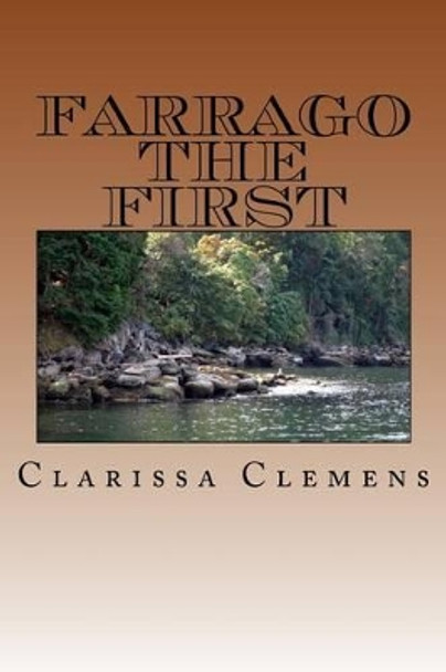 Farrago the First by Clarissa Clemens 9781453827277