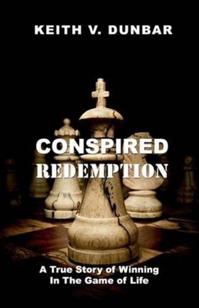 Conspired Redemption by Keith V Dunbar 9781453868249