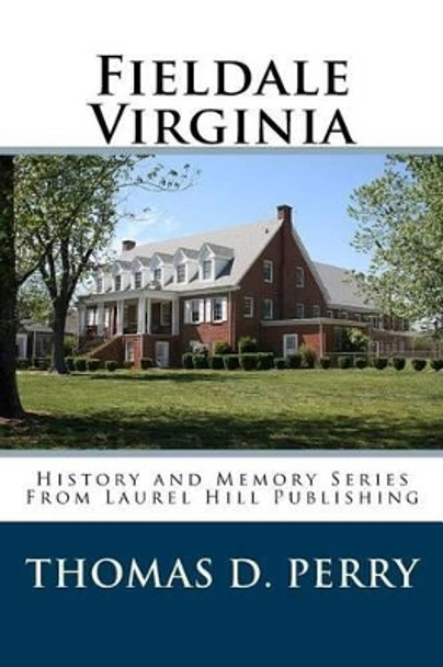 Fieldale Virginia by Thomas D Perry 9781456313180