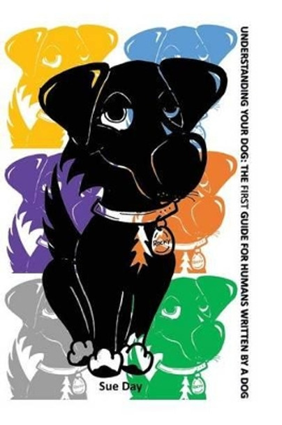 Understanding Your Dog: The First Guide for Humans written by a Dog by Rocky 9781456338213