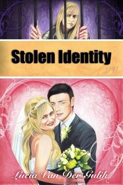 Stolen Identity by Lucia Van Der Gulik 9781456490300