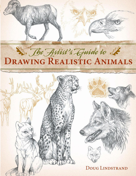 Artist's Guide to Drawing Realistic Animals Doug Lindstrand 9781581807288