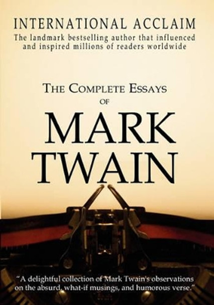The Complete Essays of Mark Twain by Mark Twain 9781456551131