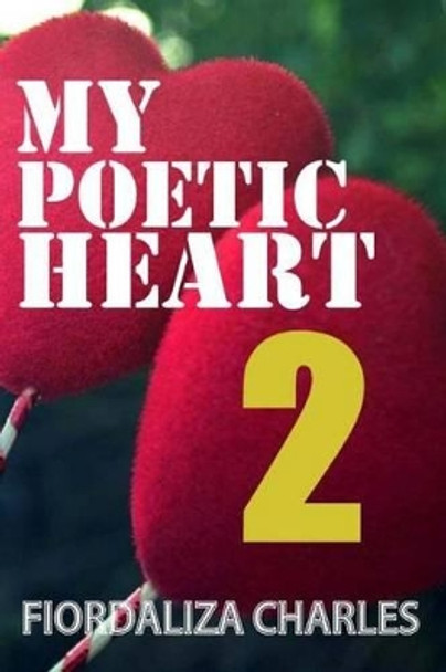My Poetic Heart II by Fiordaliza Charles 9781456559090