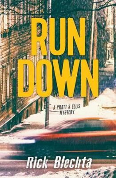 Rundown: A Pratt & Ellis Mystery by Rick Blechta 9781459810105