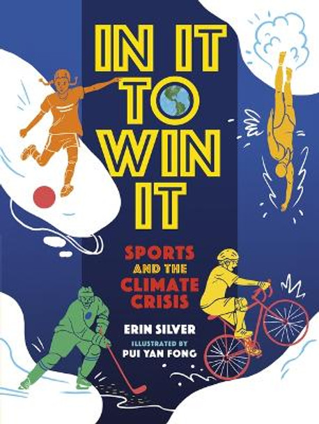 In It to Win It: Sports and the Climate Crisis by Erin Silver 9781459837263