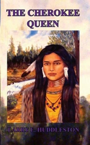 The Cherokee Queen by Larry E Huddleston 9781460982921